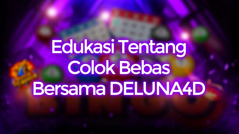 Edukasi Tentang Colok Bebas di DELUNA4D
